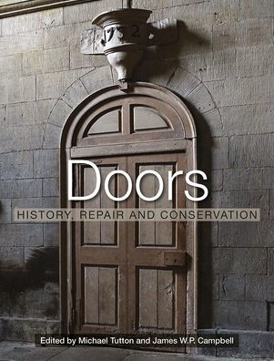Doors: History, Repair and Conservation / Edition 1