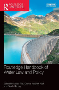 Title: Routledge Handbook of Water Law and Policy, Author: Alistair Rieu-Clarke