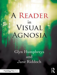 Title: A Reader in Visual Agnosia / Edition 1, Author: Glyn Humphreys