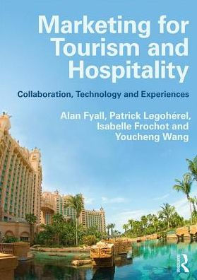 Marketing for Tourism and Hospitality: Collaboration, Technology and Experiences / Edition 1