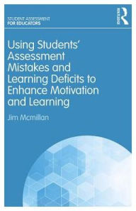 Title: Using Students' Assessment Mistakes and Learning Deficits to Enhance Motivation and Learning, Author: James H. McMillan