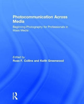 Photocommunication Across Media: Beginning Photography for Professionals in Mass Media
