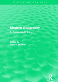 Title: Modern Geography: An Encylopaedic Survey / Edition 1, Author: Gary S. Dunbar