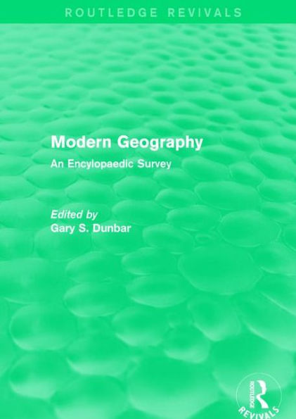 Modern Geography: An Encylopaedic Survey / Edition 1