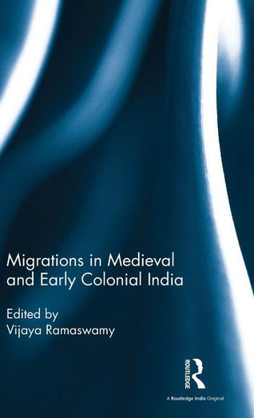 Migrations in Medieval and Early Colonial India / Edition 1