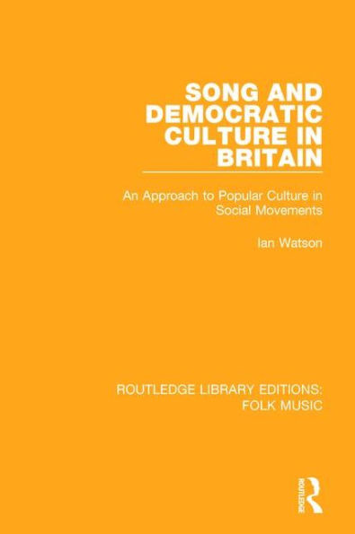 Song and Democratic Culture Britain: An Approach to Popular Social Movements