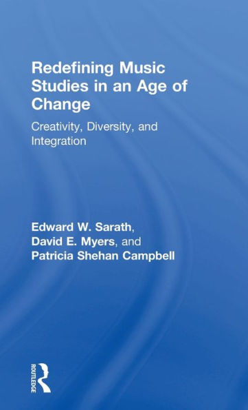 Redefining Music Studies in an Age of Change: Creativity, Diversity, and Integration