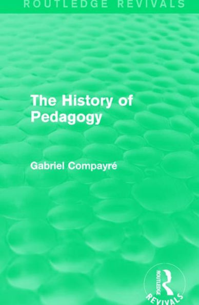 The History of Pedagogy / Edition 1