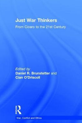 Just War Thinkers: From Cicero to the 21st Century