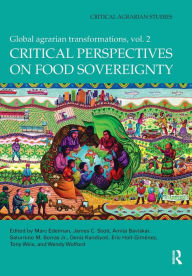 Title: Critical Perspectives on Food Sovereignty: Global Agrarian Transformations, Volume 2, Author: Marc Edelman