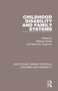 Title: Childhood Disability and Family Systems, Author: Michael Ferrari