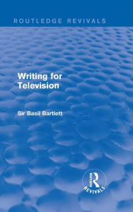 Title: Writing for Television, Author: Sir Basil Bartlett