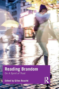 Title: Reading Brandom: On A Spirit of Trust / Edition 1, Author: Gilles Bouché