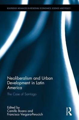 Neoliberalism and Urban Development Latin America: The Case of Santiago