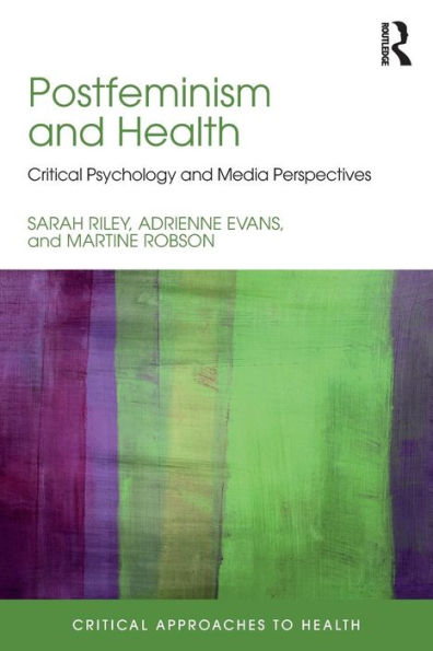 Postfeminism and Health: Critical Psychology and Media Perspectives / Edition 1