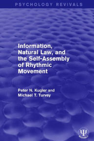 Title: Information, Natural Law, and the Self-Assembly of Rhythmic Movement, Author: Peter N. Kugler