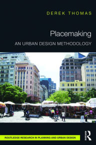 Title: Placemaking: An Urban Design Methodology / Edition 1, Author: Derek Thomas