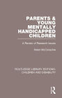 Parents and Young Mentally Handicapped Children: A Review of Research Issues / Edition 1