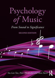 Title: Psychology of Music: From Sound to Significance / Edition 2, Author: Siu-Lan Tan