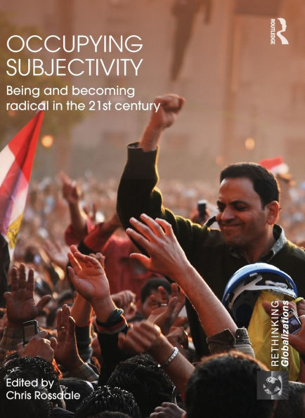 Occupying Subjectivity: Being and Becoming Radical in the 21st Century