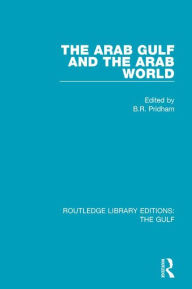 Ebook download for mobile phone The Arab Gulf and the Arab World 9781138125100 CHM by B.R. Pridham