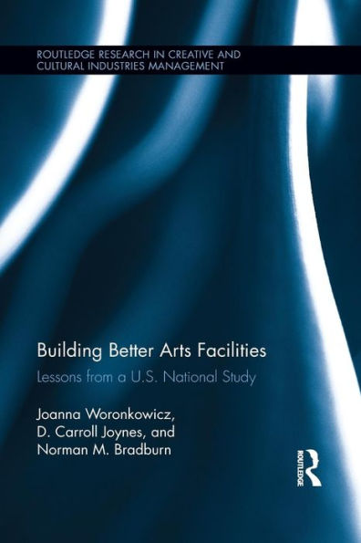 Building Better Arts Facilities: Lessons from a U.S. National Study. / Edition 1