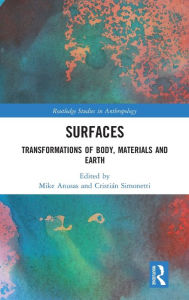 Title: Surfaces: Transformations of Body, Materials and Earth / Edition 1, Author: Mike Anusas