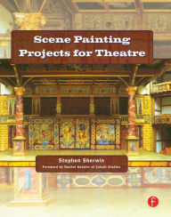 Title: Scene Painting Projects for Theatre / Edition 1, Author: Stephen Sherwin