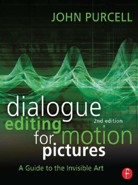 Dialogue Editing for Motion Pictures: A Guide to the Invisible Art