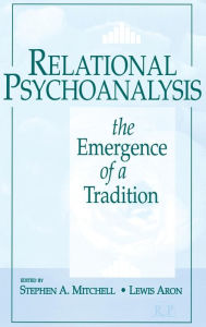 Title: Relational Psychoanalysis, Volume 14: The Emergence of a Tradition / Edition 1, Author: Stephen A. Mitchell