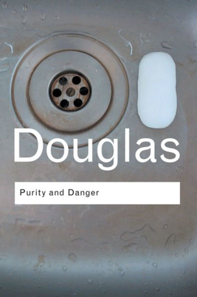 Purity and Danger: An Analysis of Concepts of Pollution and Taboo / Edition 1