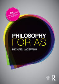 Title: Philosophy for AS: Epistemology and Philosophy of Religion / Edition 1, Author: Michael Lacewing