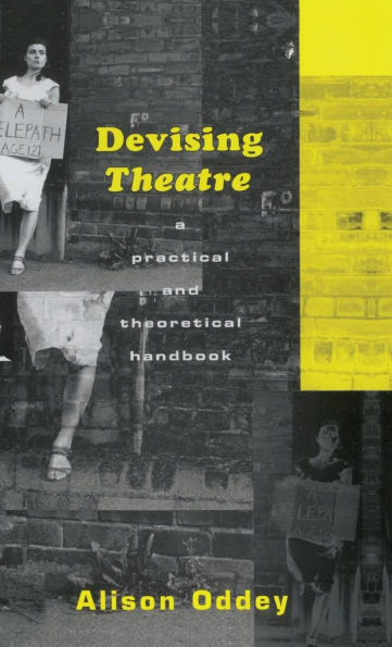 Devising Theatre: A Practical and Theoretical Handbook