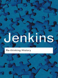 Title: Rethinking History / Edition 3, Author: Keith Jenkins