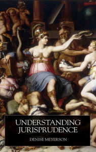 Title: Understanding Jurisprudence / Edition 1, Author: Denise Meyerson