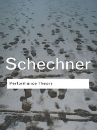 Title: Performance Theory / Edition 1, Author: Richard Schechner