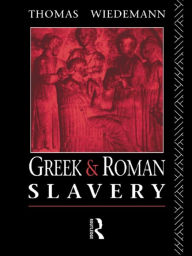 Title: Greek and Roman Slavery / Edition 1, Author: Thomas Wiedemann