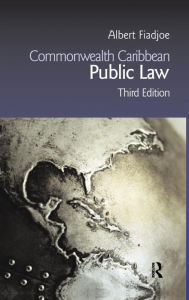 Title: Commonwealth Caribbean Public Law / Edition 3, Author: Albert Fiadjoe