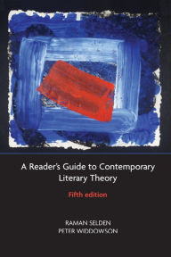 Title: A Reader's Guide to Contemporary Literary Theory / Edition 5, Author: Raman Selden