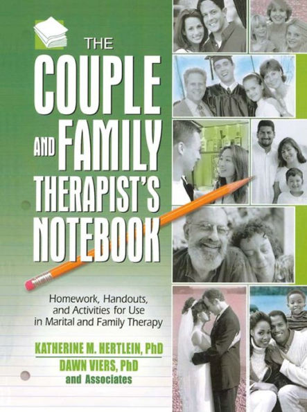 The Couple and Family Therapist's Notebook: Homework, Handouts, and Activities for Use in Marital and Family Therapy / Edition 1