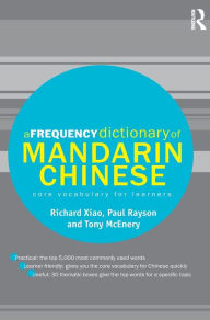 Title: A Frequency Dictionary of Mandarin Chinese: Core Vocabulary for Learners / Edition 1, Author: Richard Xiao