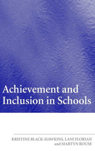 Title: Achievement and Inclusion in Schools / Edition 1, Author: Lani Florian