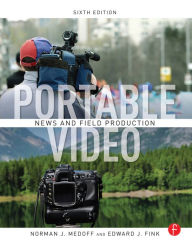 Title: Portable Video: ENG & EFP / Edition 6, Author: Norman Medoff