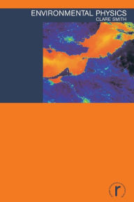 Title: Environmental Physics / Edition 1, Author: Clare Smith