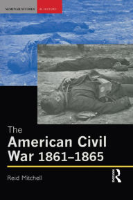 Title: The American Civil War, 1861-1865 / Edition 1, Author: Reid Mitchell