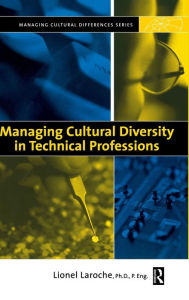 Title: Managing Cultural Diversity in Technical Professions / Edition 1, Author: Lionel Laroche
