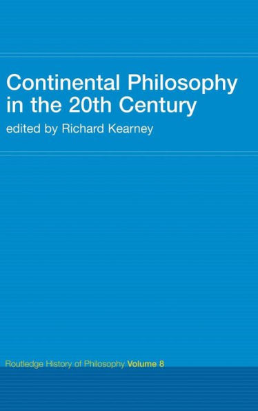 Continental Philosophy in the 20th Century: Routledge History of Philosophy Volume 8 / Edition 1