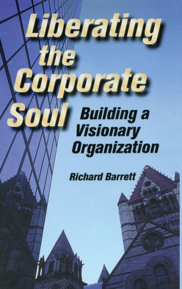 Liberating the Corporate Soul / Edition 1