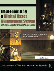 Title: Implementing a Digital Asset Management System: For Animation, Computer Games, and Web Development / Edition 1, Author: Jens Jacobsen