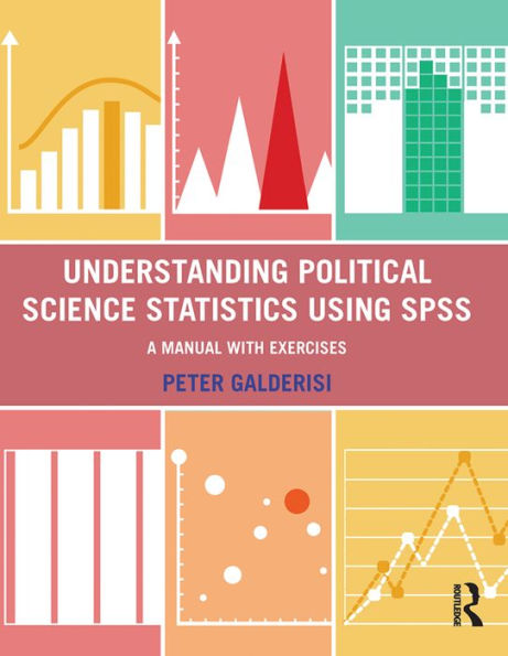 Understanding Political Science Statistics using SPSS: A Manual with Exercises